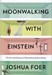 تصویر  Moonwalking with Einstein: The Art and Science of Remembering Everything