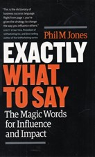 تصویر  Exactly What to Say: The Magic Words for Influence and Impact