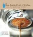 تصویر  The Blue Bottle Craft of Coffee: Growing, Roasting, and Drinking, with Recipes