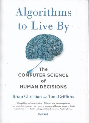تصویر  Algorithms to Live By: The Computer Science of Human Decisions