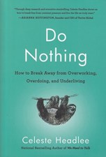 تصویر  Do Nothing: How to Break Away from Overworking, Overdoing, and Underliving