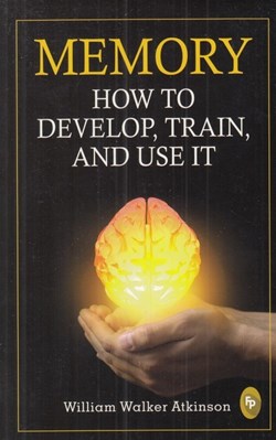 تصویر  Memory How to develop, train, and use it