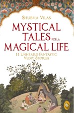تصویر  Mystical Tales for A Magical Life: 11 Unheard Fantastic Vedic Stories