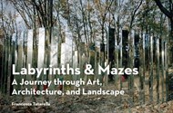 تصویر  Labyrinths & Mazes: A Journey Through Art, Architecture, and Landscape