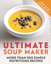 تصویر  Ultimate Soup Maker: More than 100 simple, nutritious recipes