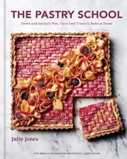 تصویر  The Pastry School: Sweet and Savoury Pies, Tarts and Treats to Bake at Home