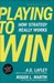 تصویر  Playing to Win (How Strategy Really Works)
