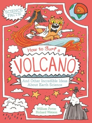 تصویر  How to Surf a Volcano and Other Incredible Ideas About Earth Science