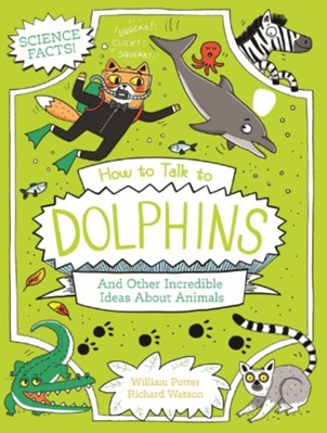 تصویر  How to Talk to Dolphins and Other Incredible Ideas About Animals